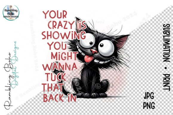 Your Crazy is Showing Sarcastic Cat: A Unique Design for Creative Expression